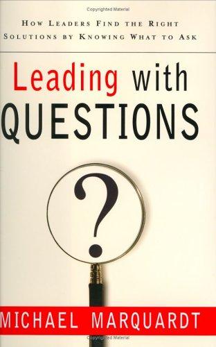 Michael J. Marquardt: Leading with Questions (Hardcover, 2005, Jossey-Bass)