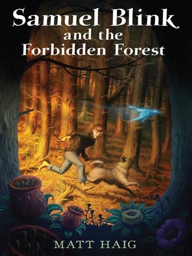 Matt Haig: Samuel Blink and the Forbidden Forest (EBook, 2008, Penguin Group USA, Inc.)