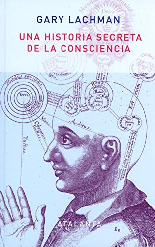 Gary Lachman: Una historia secreta de la consciencia. 2ª edición (Hardcover, Ediciones Atalanta, S.L.)