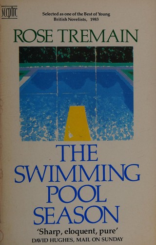 Rose Tremain: The swimming pool season (1986, Sceptre)
