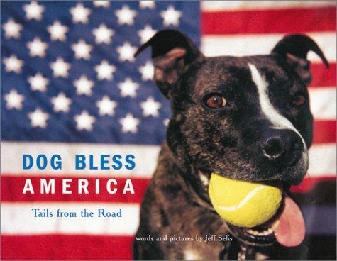 Jeff Selis: Dog Bless America (Hardcover, 2001, Chronicle Books)