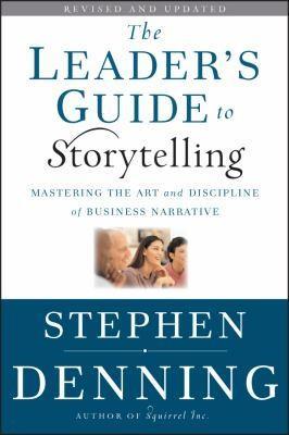 Stephen Denning: The Leader's Guide to Storytelling (2011)