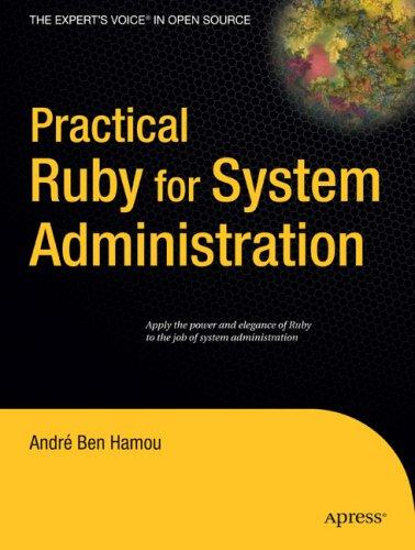 André Ben Hamou: Practical Ruby for System Administration (Expert's Voice in Open Source) (Paperback, 2007, Apress)