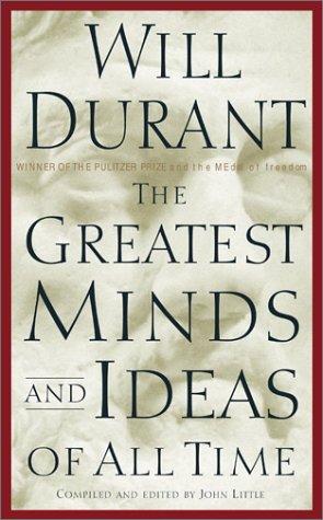 Will Durant: The greatest minds and ideas of all time (2002, Simon & Schuster)