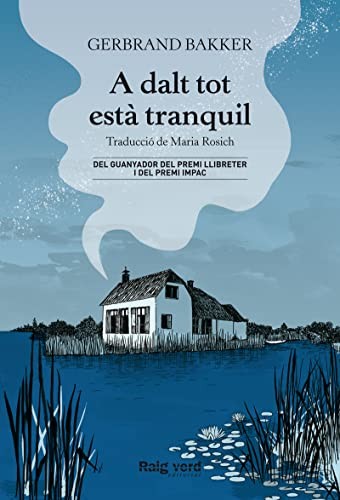 Gerbrand Bakker, Maria Rosich Andreu, Noemí Giner, Nuria Solsona: A dalt tot està tranquil (Paperback, RAYO VERDE EDITORIAL, S.L.)