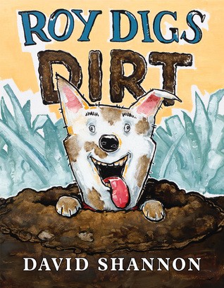 David Shannon: Roy Digs Dirt (2020, The Blue Sky Press)