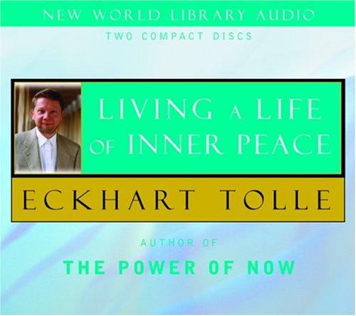 Eckhart Tolle: Living a Life of Inner Peace (AudiobookFormat, New World Library)