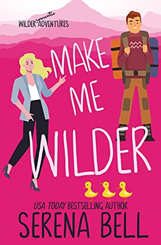 Serena Bell: Make Me Wilder (Paperback, 2021, Serena Bell Books)