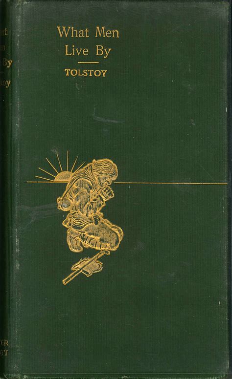 Leo Tolstoy: What Men Live By