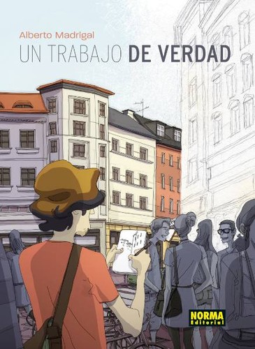 Alberto Madrigal: Un trabajo de verdad (2013, Norma)