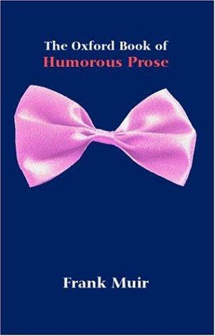 Frank Muir: The Oxford book of humorous prose (2002, Oxford University Press)