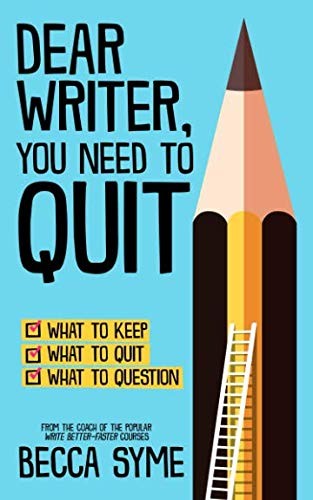 Becca Syme: Dear Writer, You Need to Quit (Paperback, Hummingbird Books)