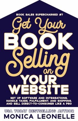 Monica Leonelle: Get Your Book Selling on Your Website (2022, Spaulding House Publishing)