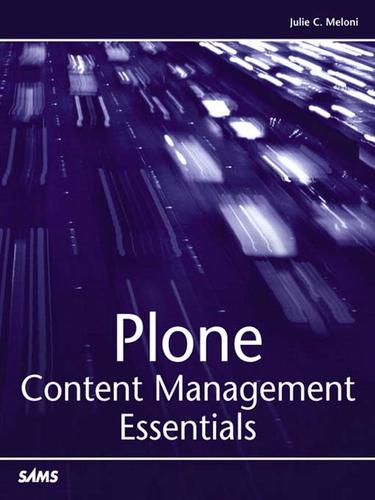 Julie C. Meloni: Plone Content Management Essentials (EBook, 2005, Pearson Education)