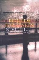 Nevil Shute: Requiem for a Wren (1955, Heinemann)