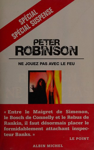 Robinson, Peter: Ne jouez pas avec le feu (French language, 2005, Albin Michel)