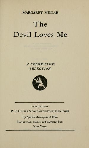 Margaret Millar: The  devil loves me. (1942, Published for the Crime club by Doubleday, Doran and company, inc.)