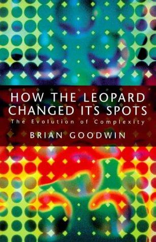 Brian Goodwin: How the Leopard Changed Its Spots (Paperback, Phoenix (an Imprint of The Orion Publishing Group Ltd ), Orion Publishing Group, Limited)