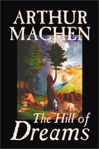 Arthur Machen: The Hill of Dreams (Paperback, 2002, Wildside Press)
