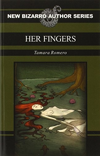 Tamara Romero: Her Fingers (Paperback, Eraserhead Press)