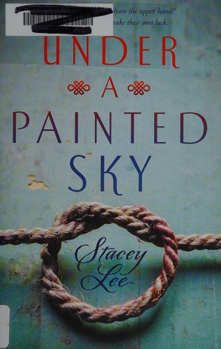 Stacey Lee: Under a painted sky (2015, Penguin Group (USA))