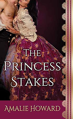 Amalie Howard: The Princess Stakes (Hardcover, 2021, Center Point Pub)