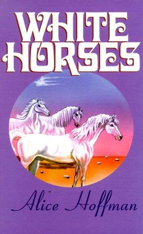 Alice Hoffman: White horses (2000, Thorndike Press)