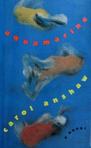 Carol Anshaw: Aquamarine (1992, Houghton Mifflin)