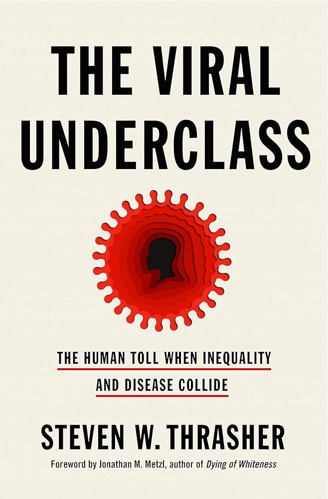Steven W. Thrasher: The Viral Underclass (2024, Celadon Books)