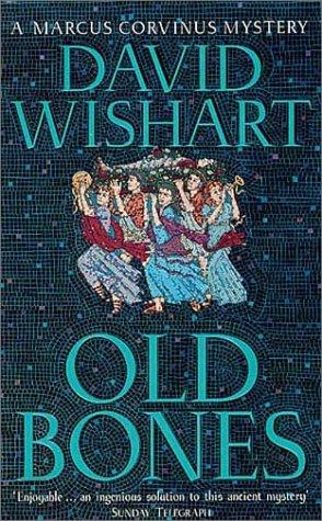 David Wishart: Old Bones (Marcus Corvinus Mysteries) (Paperback, 2005, Hodder & Stoughton)