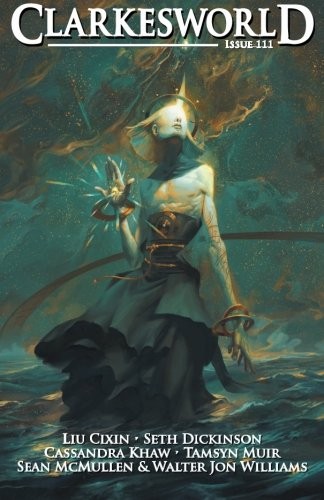 Seth Dickinson, Cixin Liu, Tamsyn Muir, Walter Jon Williams, Cassandra Khaw, Neil Clarke, Sean McMullen: Clarkesworld Issue 111 (Clarkesworld Magazine)