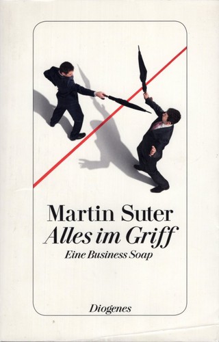 Martin Suter: Alles im Griff (Paperback, German language, 2014, Diogenes)
