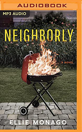 Ellie Monago, Amy McFadden Cristina Panfilio: Neighborly (AudiobookFormat, 2018, Brilliance Audio)