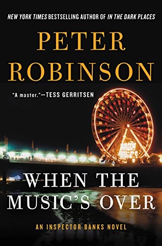 Peter Robinson: When the Music's Over: An Inspector Banks Novel (Inspector Banks Novels) (2016, William Morrow)