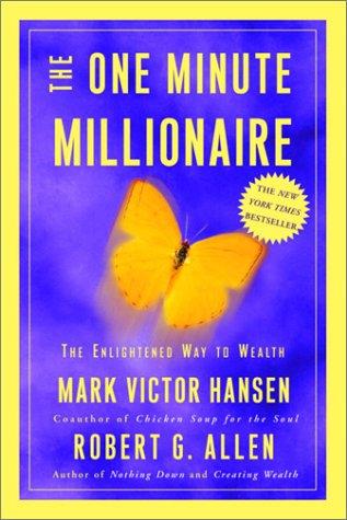 Mark Victor Hansen, Robert G. Allen: The One Minute Millionaire (2002, Harmony)