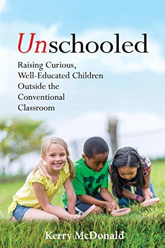 Gray, Peter, Kerry McDonald: Unschooled (2019, Chicago Review Press, Incorporated)