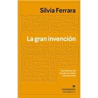 Silvia Ferrara, Xavier González Rovira: La gran invención (Paperback, Editorial Anagrama)