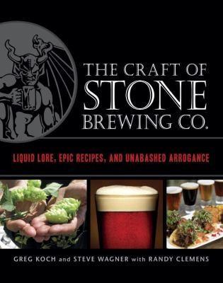Greg Koch, Steve Wagner, Randy Clemens: The Craft of Stone Brewing Co. (2011)