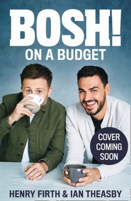 Ian Theasby, Henry Firth: BOSH! on a Budget (2021, HarperCollins Publishers Limited)