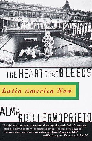 Alma Guillermoprieto: The Heart That Bleeds (Paperback, Vintage)