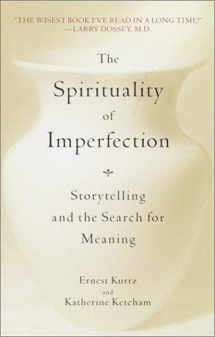 Ernest Kurtz: The spirituality of imperfection (1992, Bantam Books)
