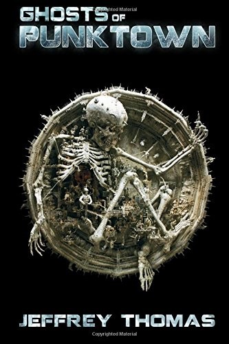 Jeffrey Thomas: Ghosts of Punktown (Paperback, Dark Regions Press, LLC)