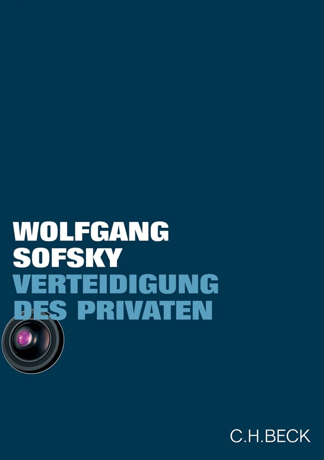 Wolfgang Sofsky: Verteidigung des Privaten (German language, 2007, Bpb, Bundeszentrale für politische Bildung)