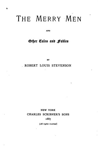 Robert Louis Stevenson: The  merry men, and other tales and fables (1887, C. Scribner's Sons)