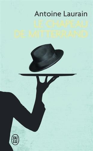 Antoine Laurain: Le chapeau de Mitterrand (French language)