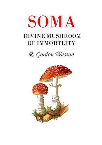 R. Gordon Wasson: Soma : divine mushroom of immortality (1968, Harcourt)