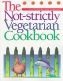 Lois Dribin: The not-strictly vegetarian cookbook (1989, Fisher Books)