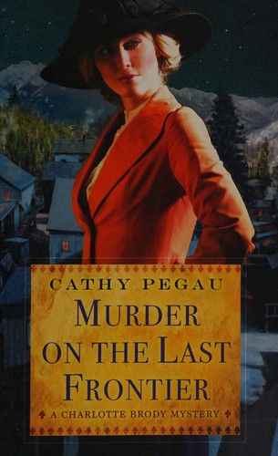 Cathy Pegau: Murder on the Last Frontier (2015, Penguin Random House)