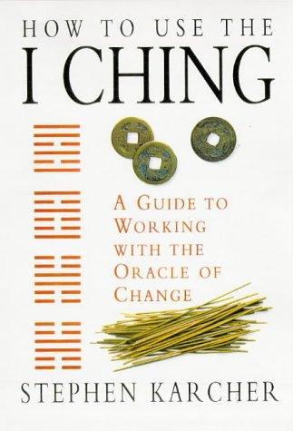 Stephen L. Karcher, Stephen Karcher: How to use the I ching (Paperback, 1997, Element)