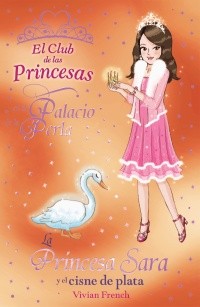 Vivian French: La princesa Sara y el cisne de plata (2011, Anaya, ANAYA INFANTIL Y JUVENIL)